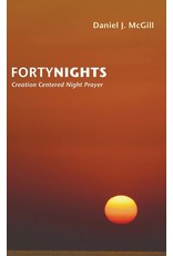 Dan McGill Forty Nights: Creation Centered Night Prayer