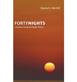 Dan McGill Forty Nights: Creation Centered Night Prayer