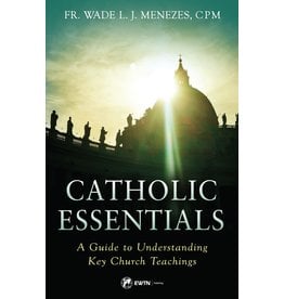 EWTN Publishing Catholic Essentials: A Guide to Understanding Key Church Teachings