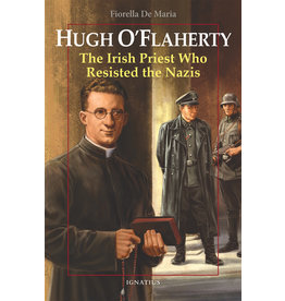 Ignatius Press Hugh O’Flaherty: The Irish Priest Who Resisted the Nazis