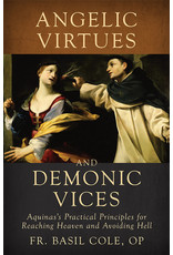 Tan Books (St. Benedict Press) Angelic Virtues & Demonic Vices: Aquinas's Practical Principles for Reaching Heaven & Avoiding Hell