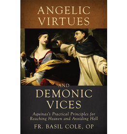 Tan Books (St. Benedict Press) Angelic Virtues & Demonic Vices: Aquinas's Practical Principles for Reaching Heaven & Avoiding Hell