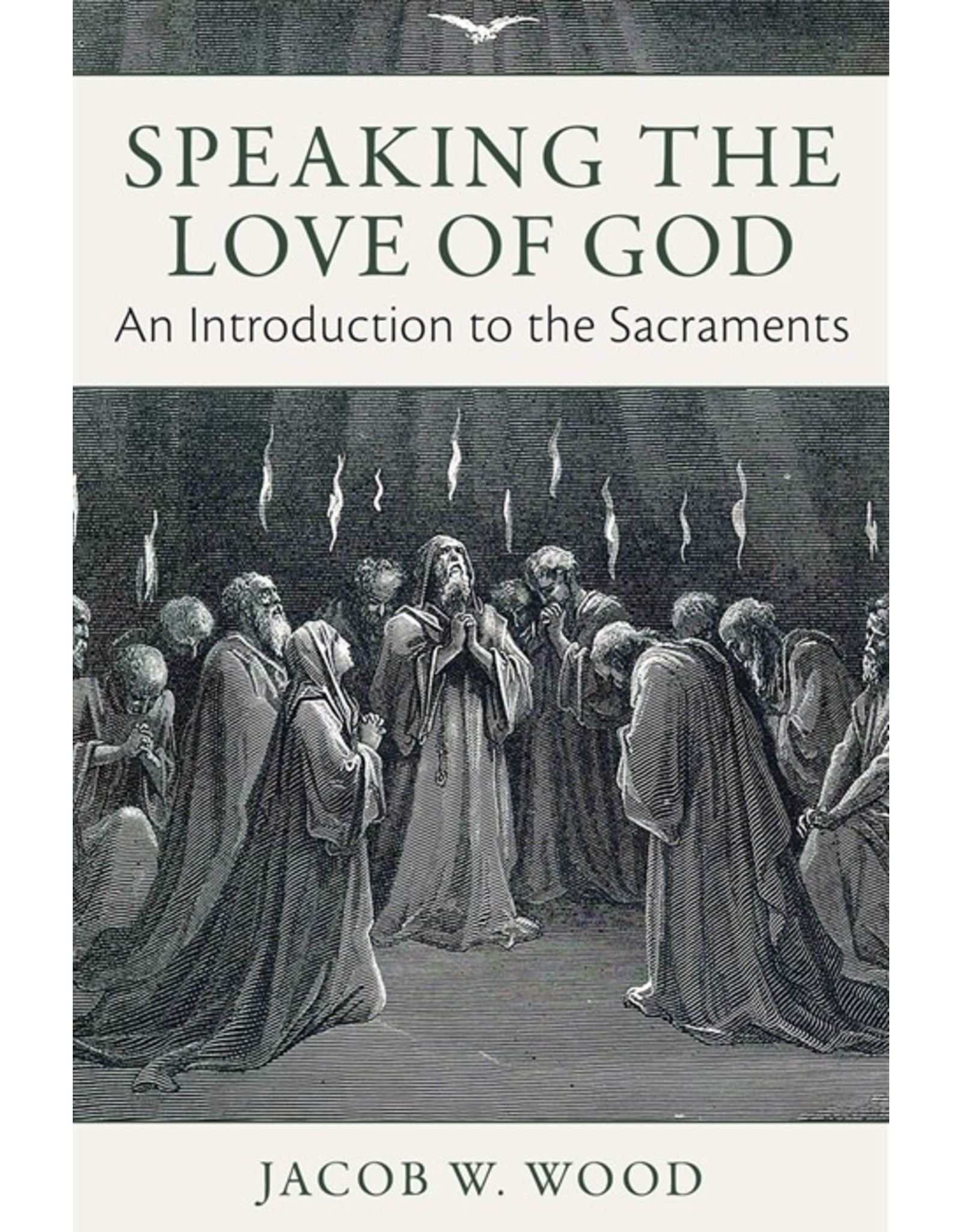 Emmaus Speaking the Love of God: An Introduction to the Sacraments