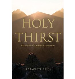 Paraclete Press Holy Thirst: Essentials of Carmelite Spirituality