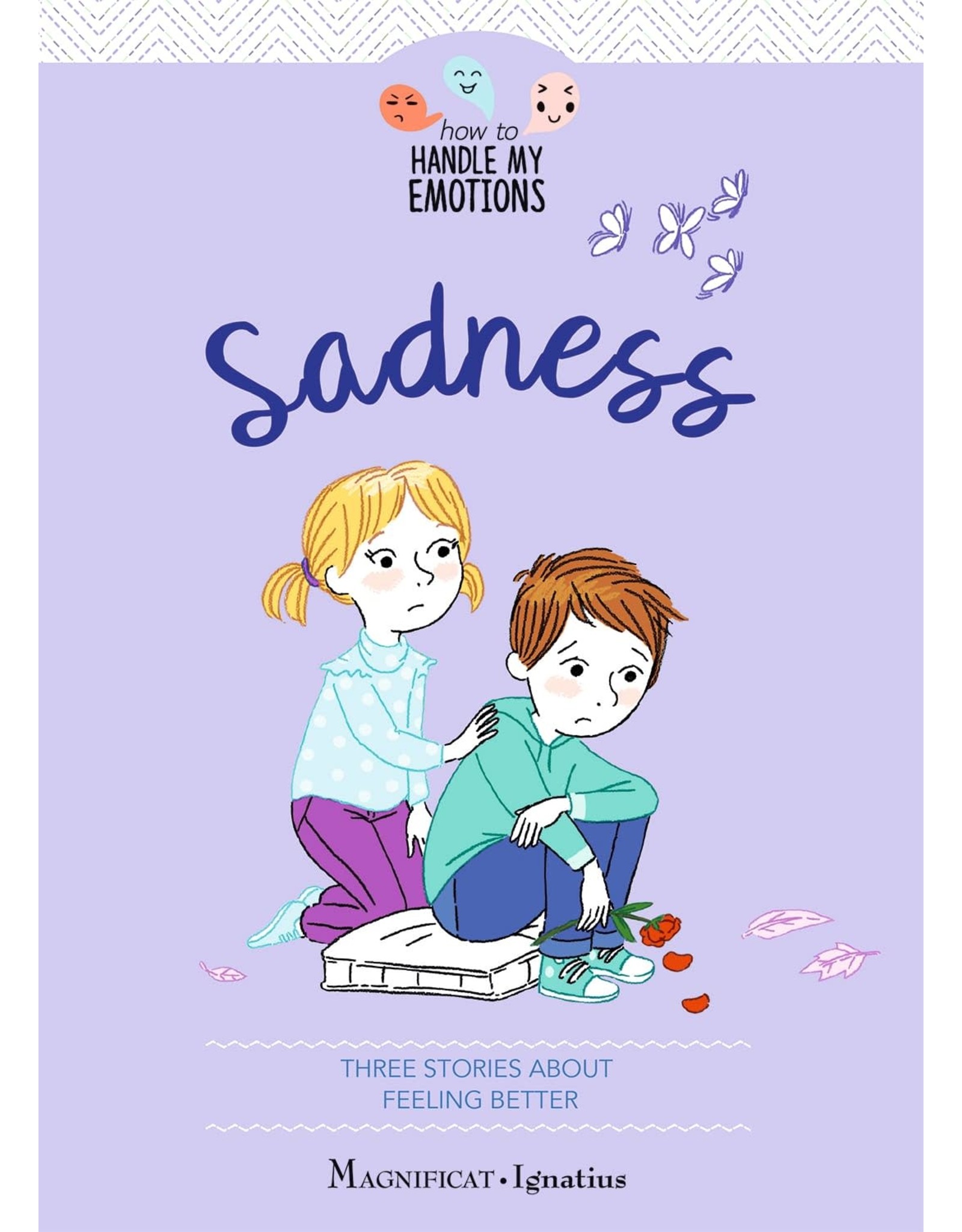 Magnificat Sadness: Three Stories about Feeling Better (Volume 4 How to Handle My Emotions)