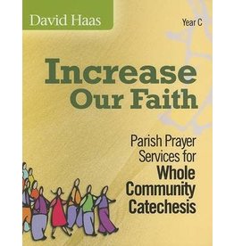 Twenty Third Publications Increase Our Faith Year C: Parish Prayer Services for Whole Community Catechesis