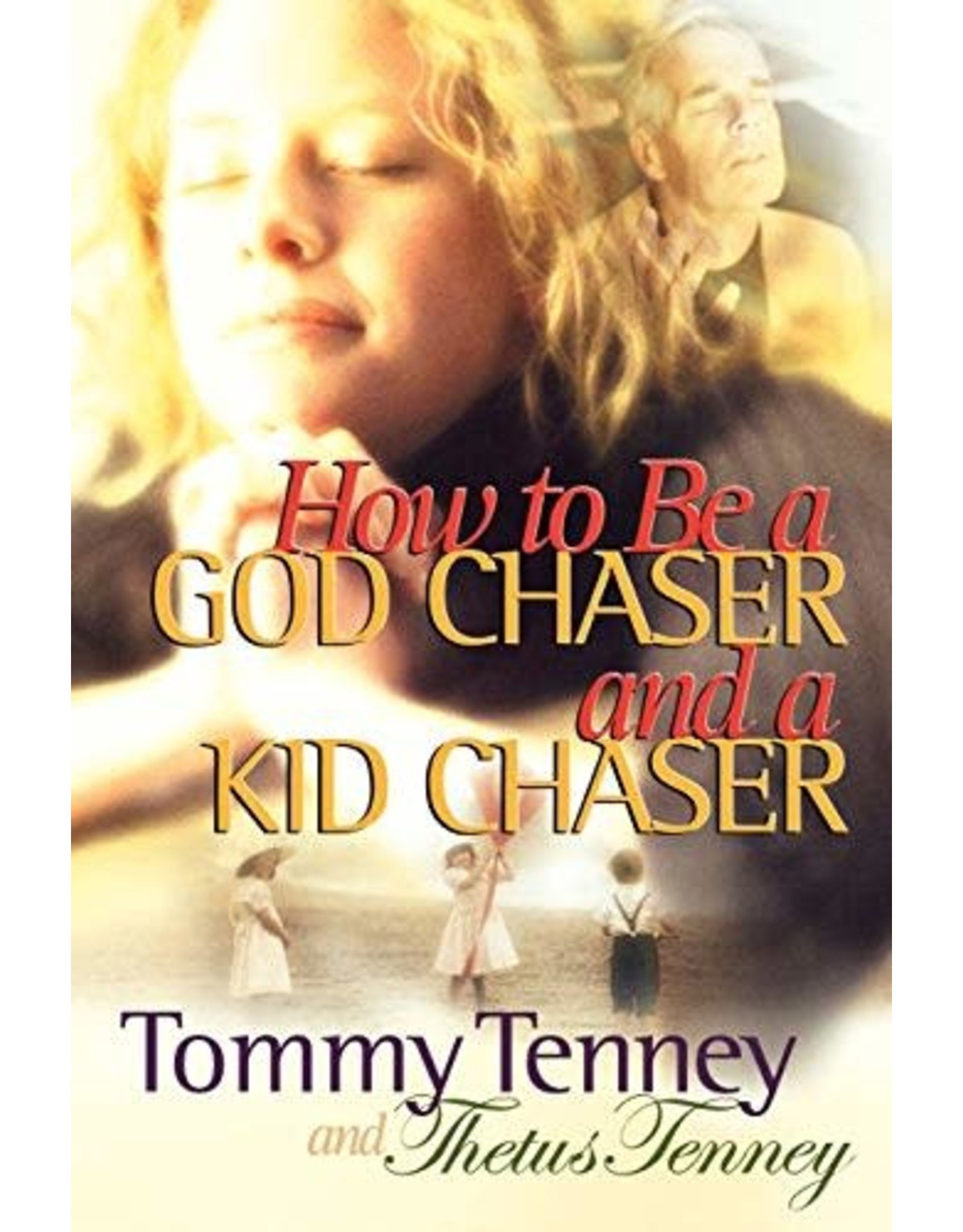 Destiny Image How to Be a God Chaser and a Kid Chaser