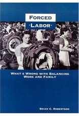 Spence Publishing Company Forced Labor: What's Wrong with Balancing Work and Family