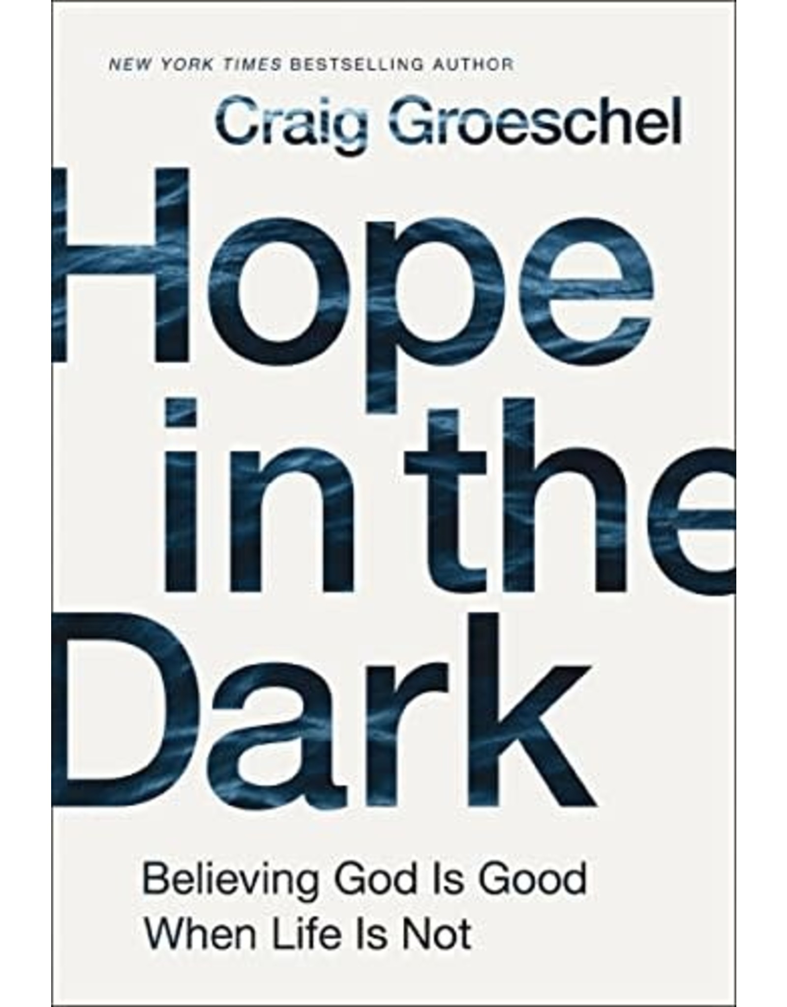 Zondervan Hope in the Dark: Believing God Is Good When Life Is Not