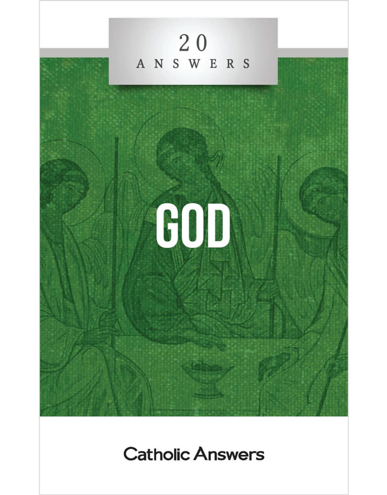 Catholic Answers 20 Answers: God