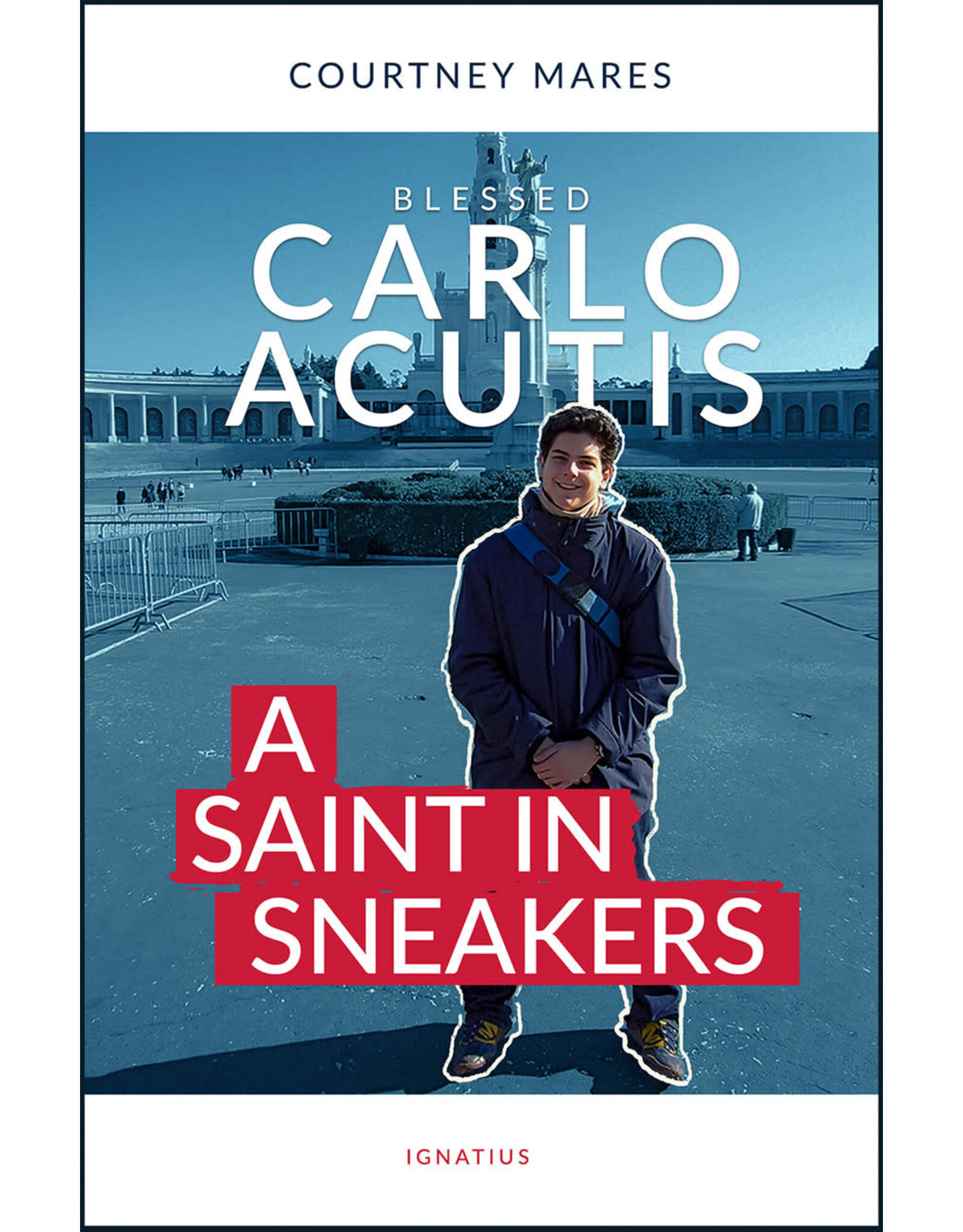 Ignatius Press Blessed Carlo Acutis: Saint in Sneakers