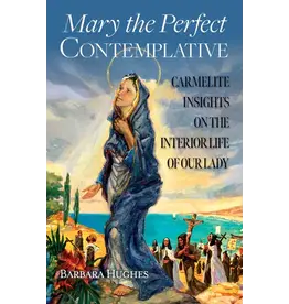 ICS Publications Mary the Perfect Contemplative Carmelite Insights on the Interior Life of Our Lady