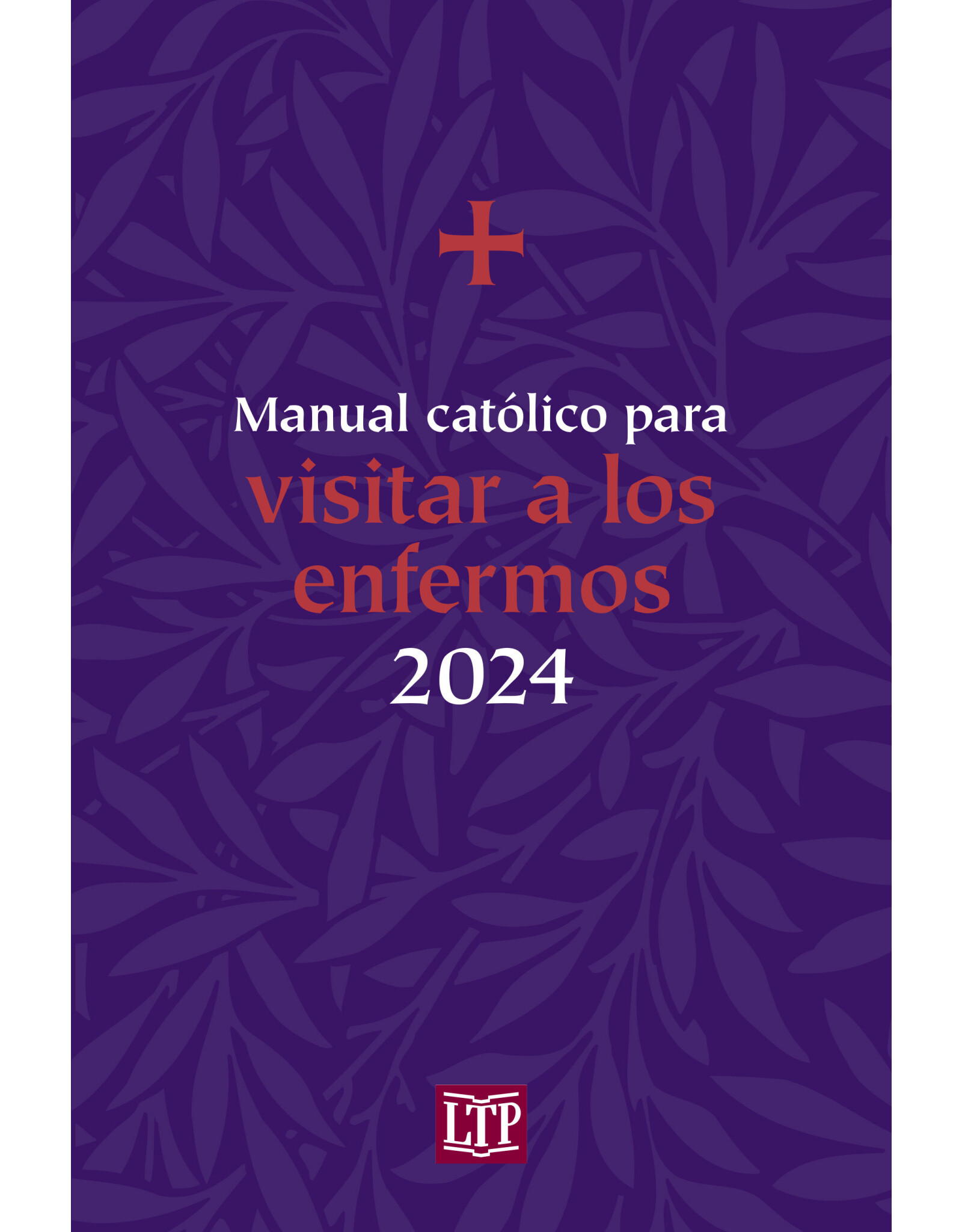 LTP (Liturgy Training Publications) 2024 Manual Catolico para Visitar a los Enfermos (Catholic Handbook for Visiting the Sick)