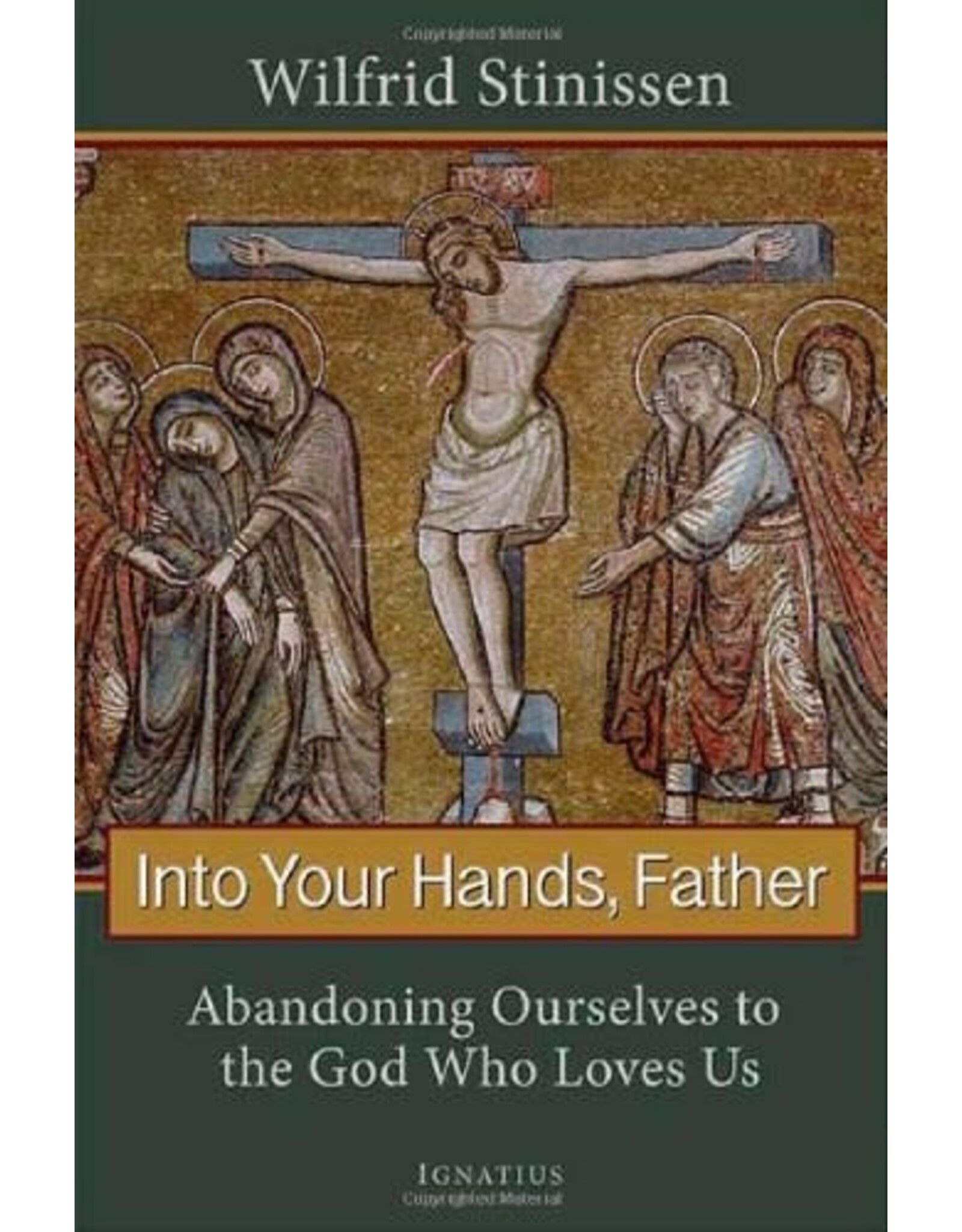 Ignatius Press Into Your Hands Father: Abandoning Ourselves to the God Who Loves Us