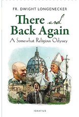 Ignatius Press There and Back Again: A Somewhat Religious Odyssey
