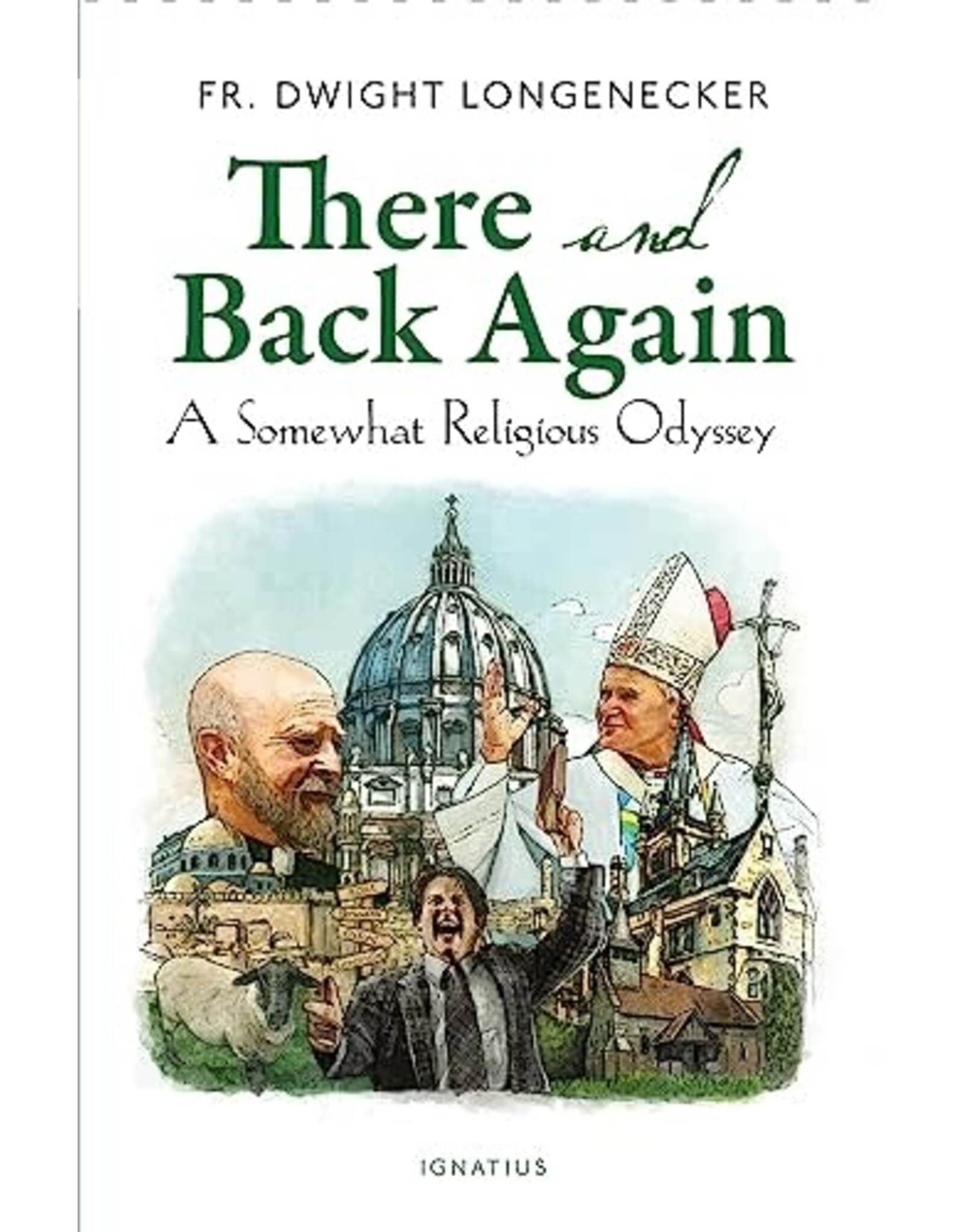 Ignatius Press There and Back Again: A Somewhat Religious Odyssey