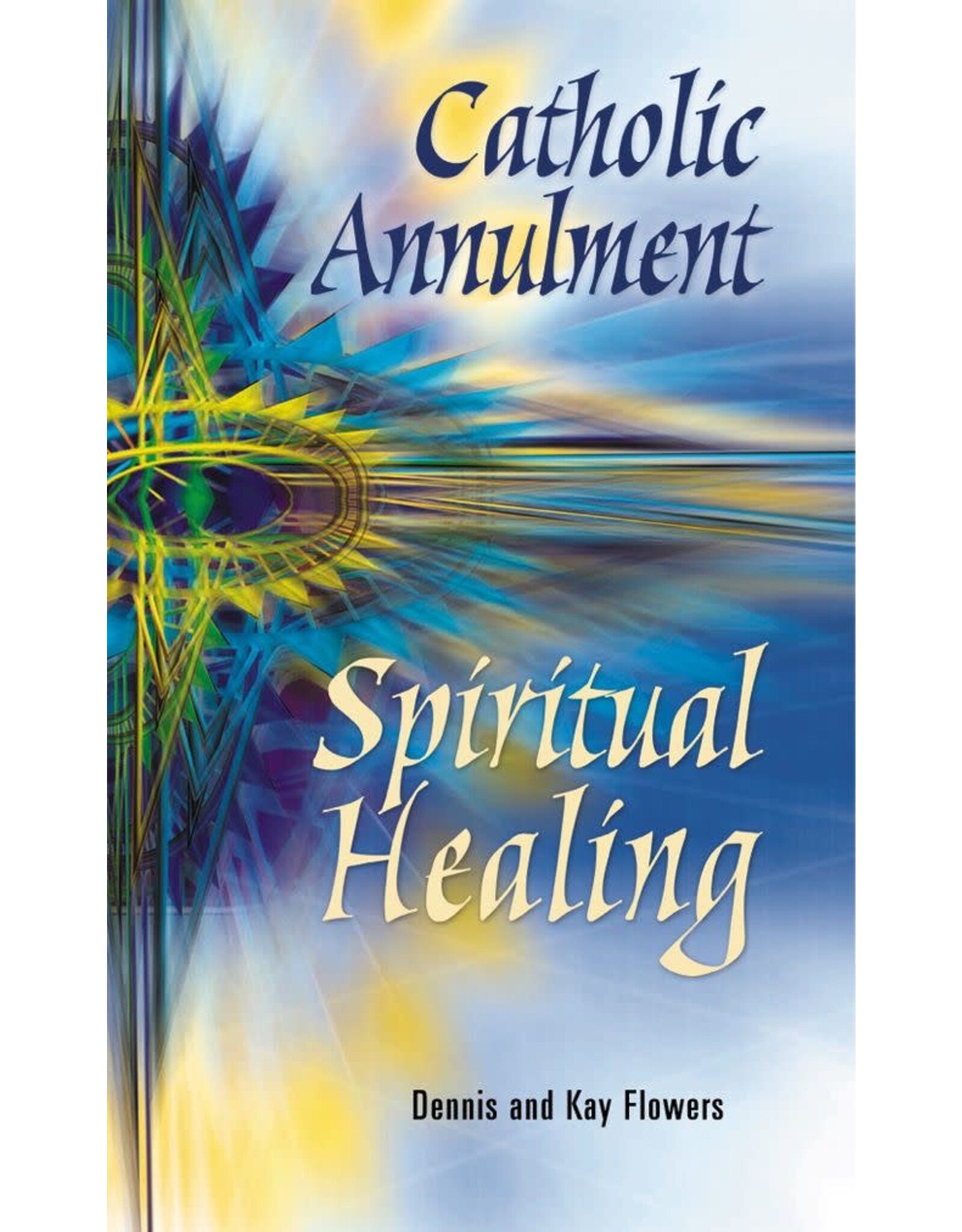 Liguori Publications Catholic Annulment: Spiritual Healing