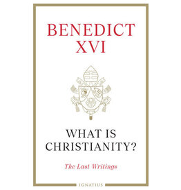 Ignatius Press What is Christianity? The Last Writings