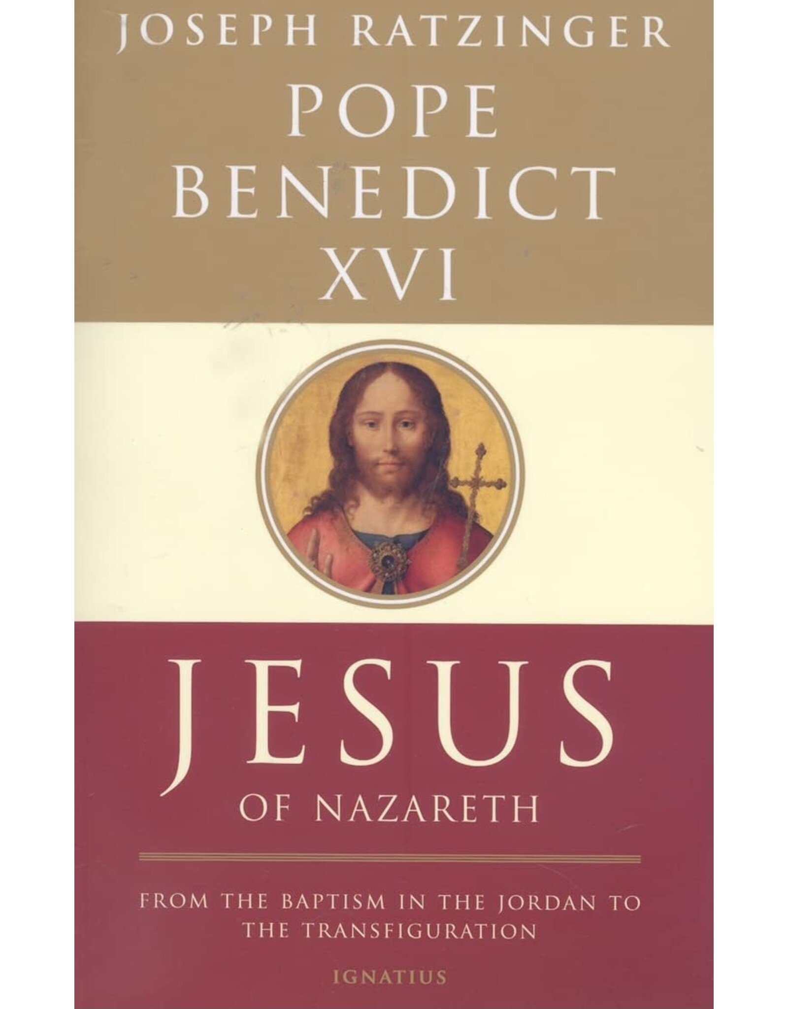 Ignatius Press Jesus of Nazareth: From the Baptism in the Jordan to the Transfiguration