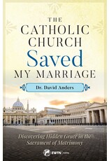 EWTN Publishing The Catholic Church Saved My Marriage