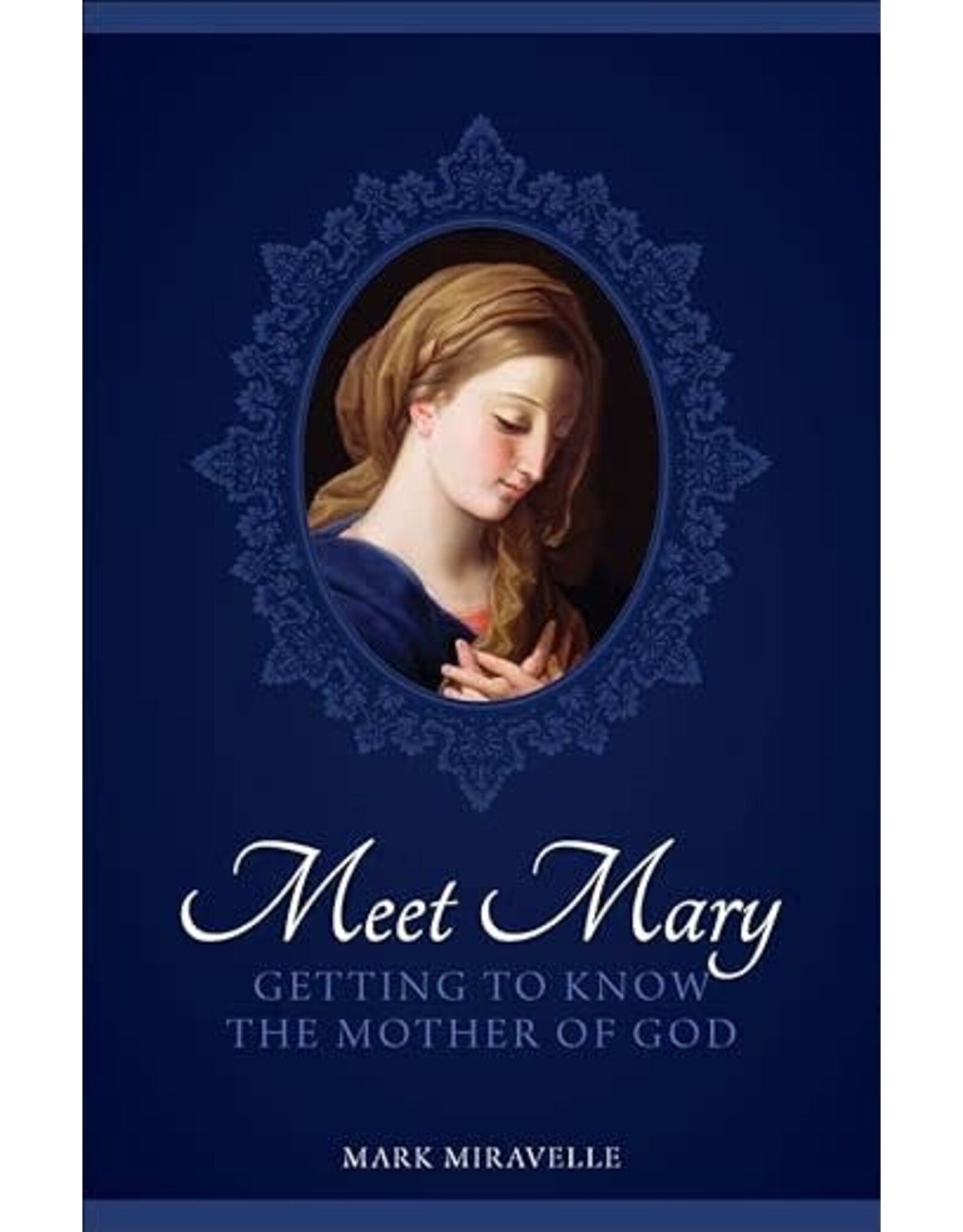 Sophia Institue Press Meet Mary: Getting to Know the Mother of God