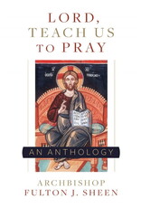 Sophia Institue Press Lord, Teach Us To Pray (Fulton Sheen)