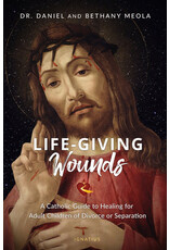 Ignatius Press Life-Giving Wounds: Catholic Guide to Healing for Adult Children of Divorce or Separation