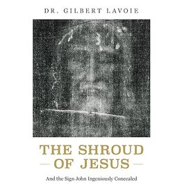 Sophia Institue Press Shroud of Jesus: and the Sign John Ingeniously Concealed