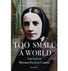 Ignatius Press Too Small a World: Life of Mother Frances Cabrini