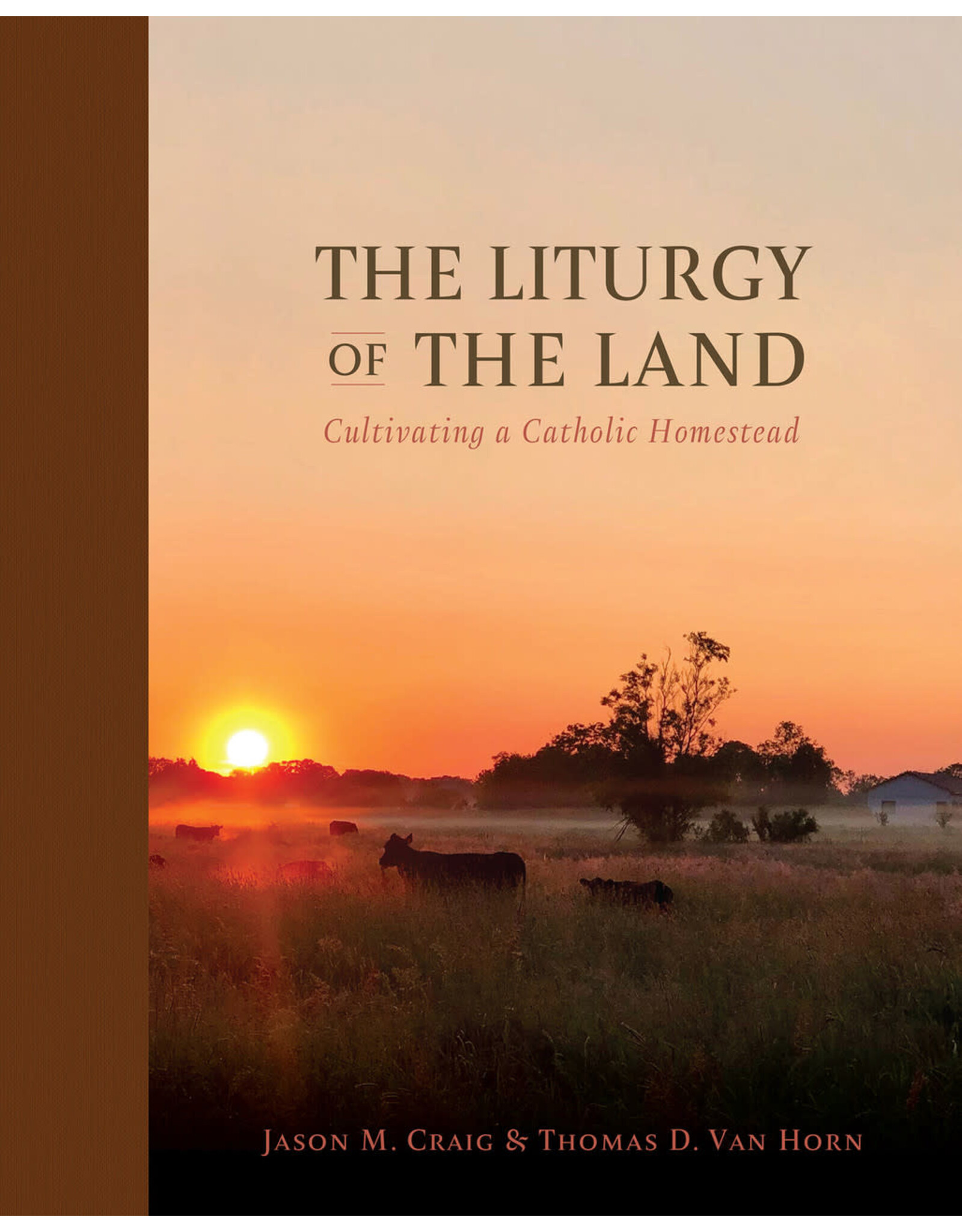 Tan Books (St. Benedict Press) The Liturgy of the Land: Cultivating a Catholic Homestead