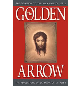 Tan Books (St. Benedict Press) The Golden Arrow: Devotion to the Holy Face of Jesus