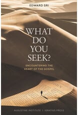 Ignatius Press What Do You Seek?  Encountering the Heart of the Gospel