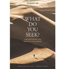 Ignatius Press What Do You Seek?  Encountering the Heart of the Gospel