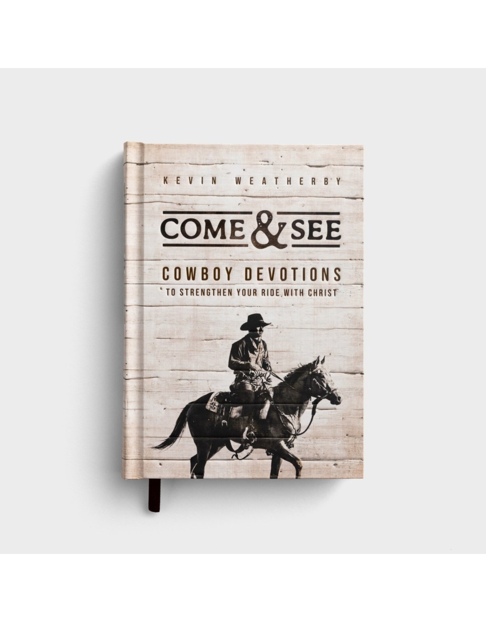 Dayspring Come & See: Cowboy Devotions to Strengthen Your Ride with Christ