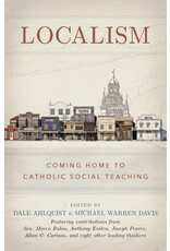 Sophia Institue Press Localism: Coming Home to Catholic Social Teaching