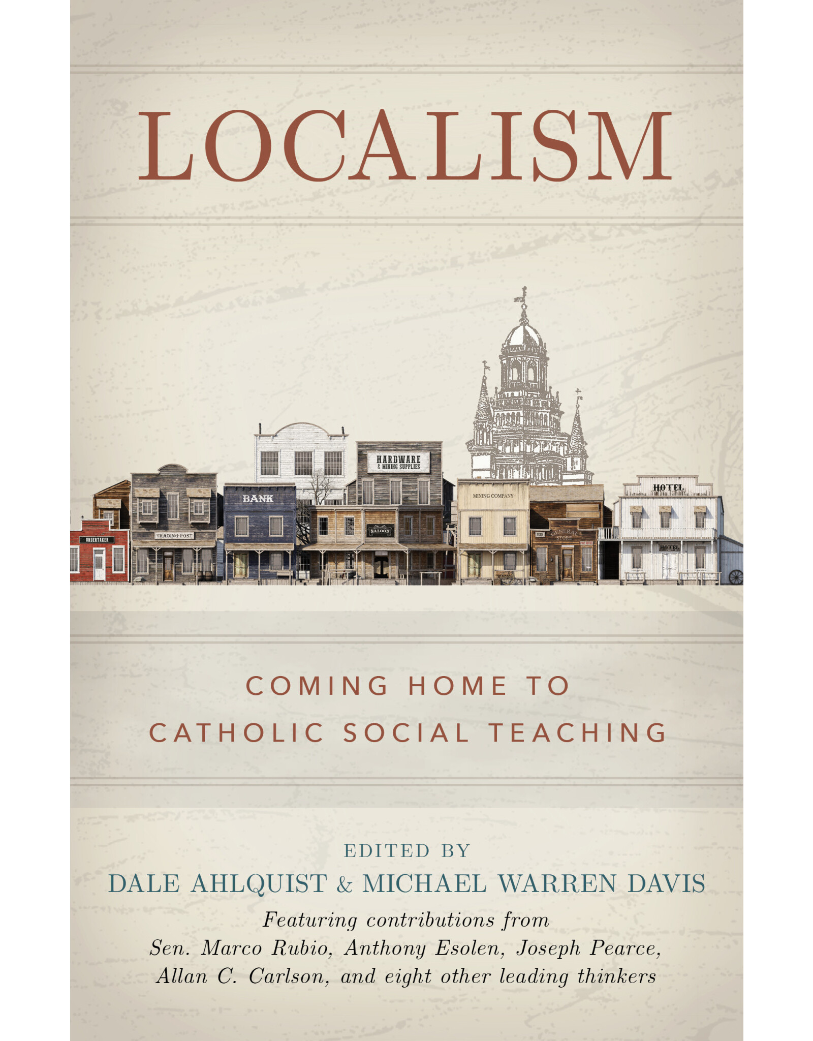 Sophia Institue Press Localism: Coming Home to Catholic Social Teaching