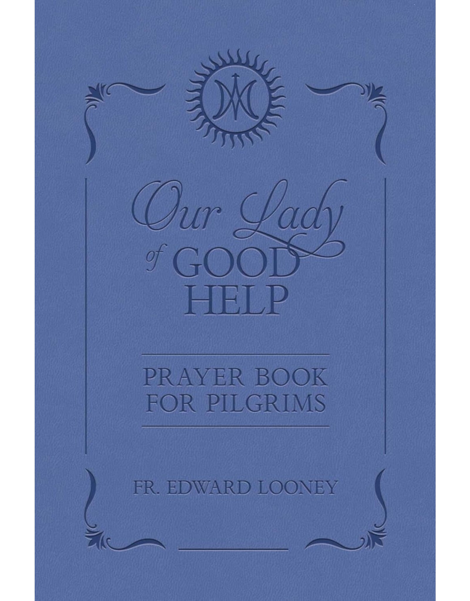 Tan Books (St. Benedict Press) Our Lady of Good Help: Prayer Book for Pilgrims