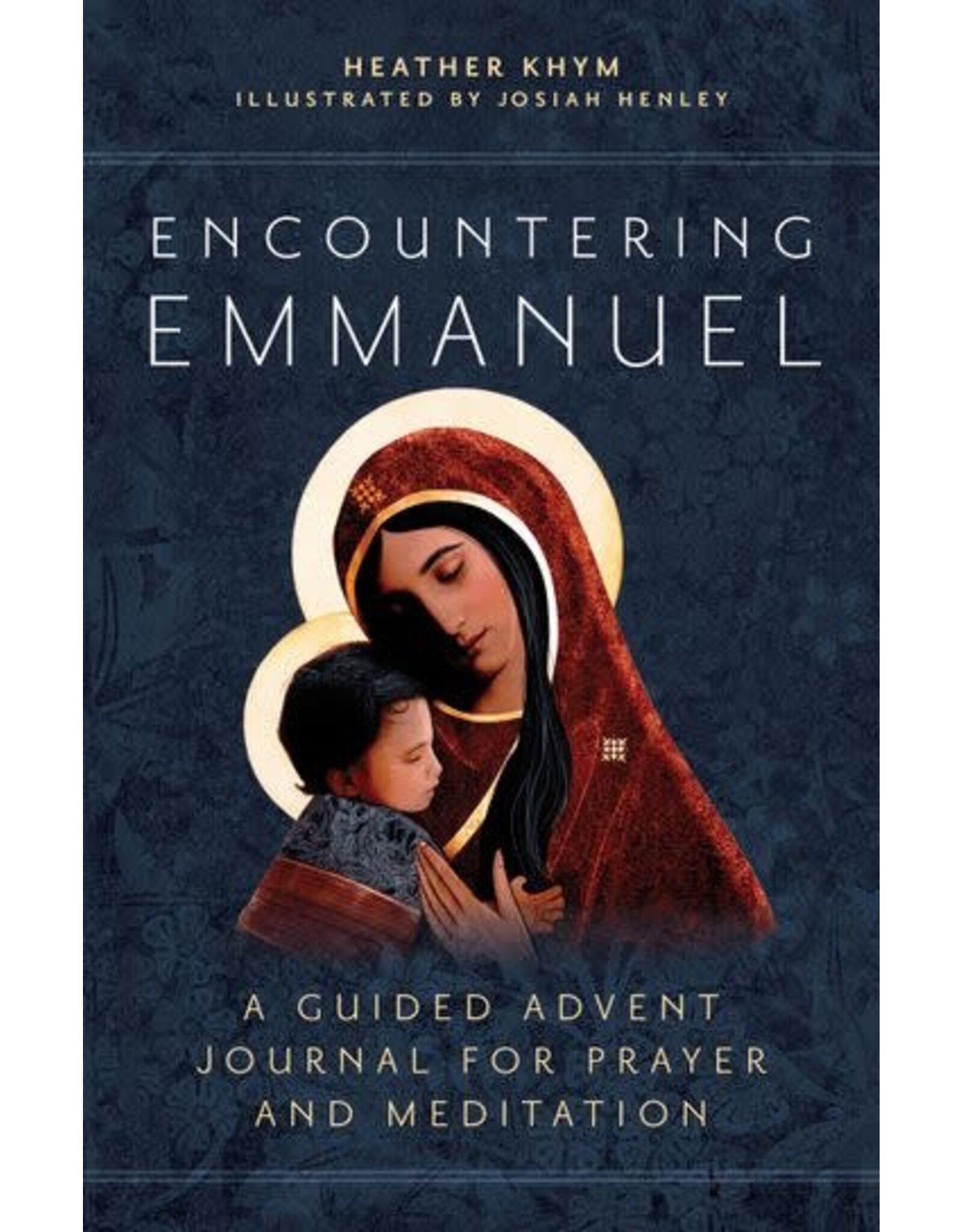 Ave Maria Encountering Emmanuel: Guided Advent Journal for Prayer & Meditation