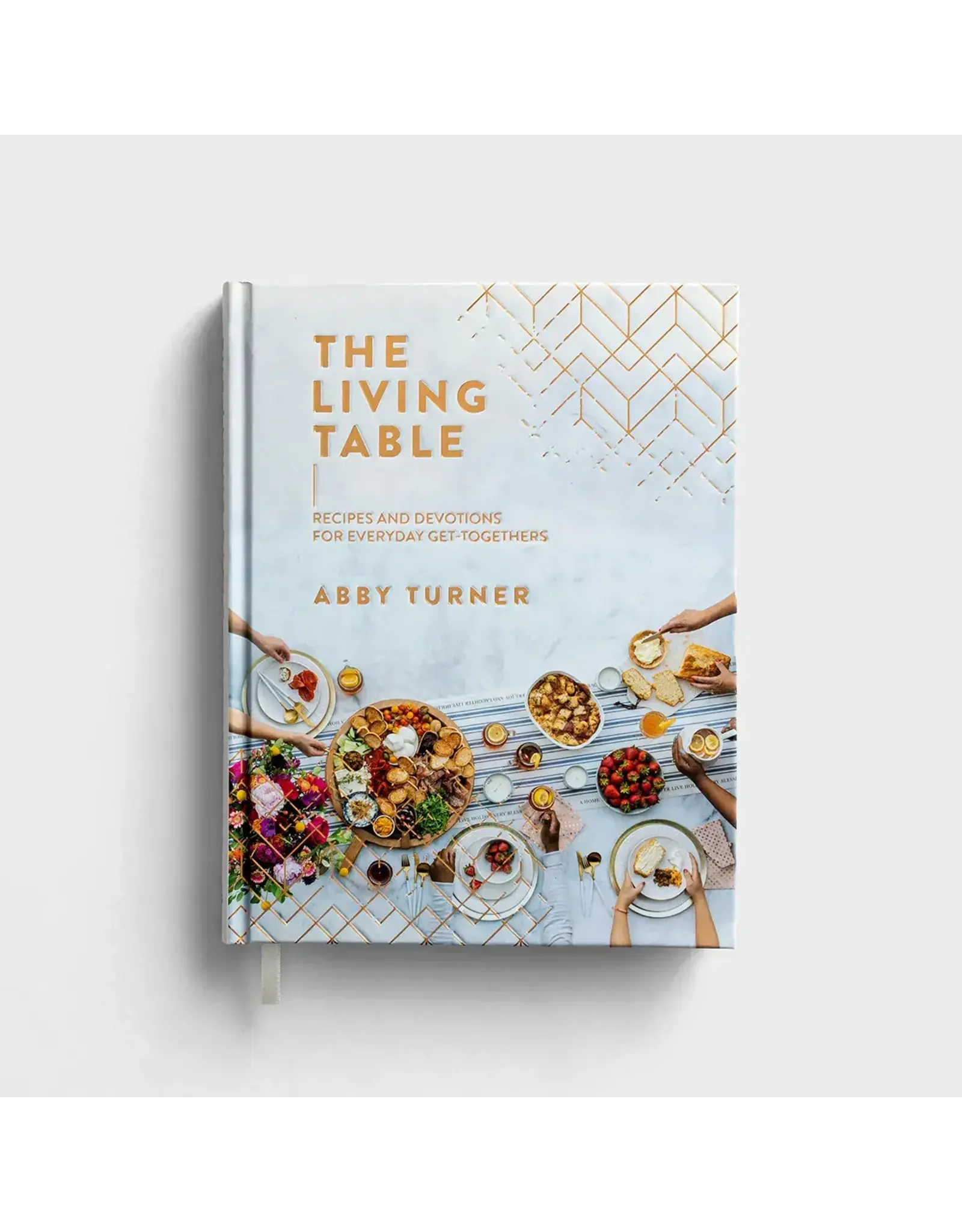 Dayspring The Living Table: Recipes and Devotions for Everyday Get-Togethers