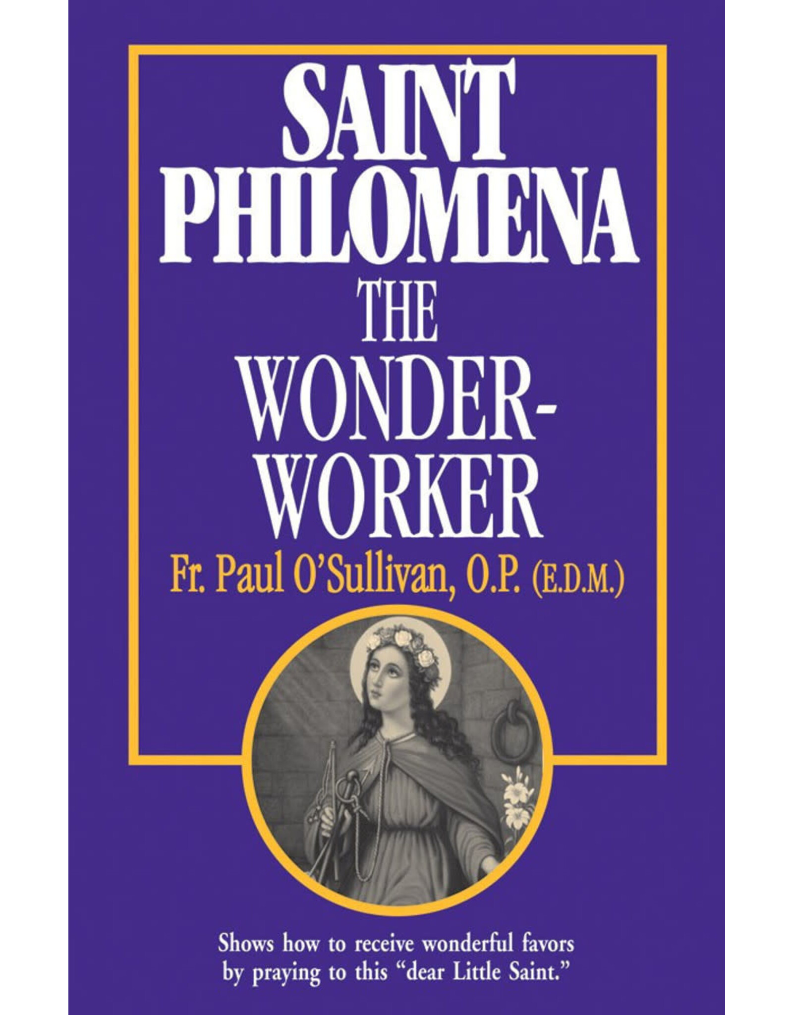 Tan Books (St. Benedict Press) Saint Philomena: The Wonder-Worker