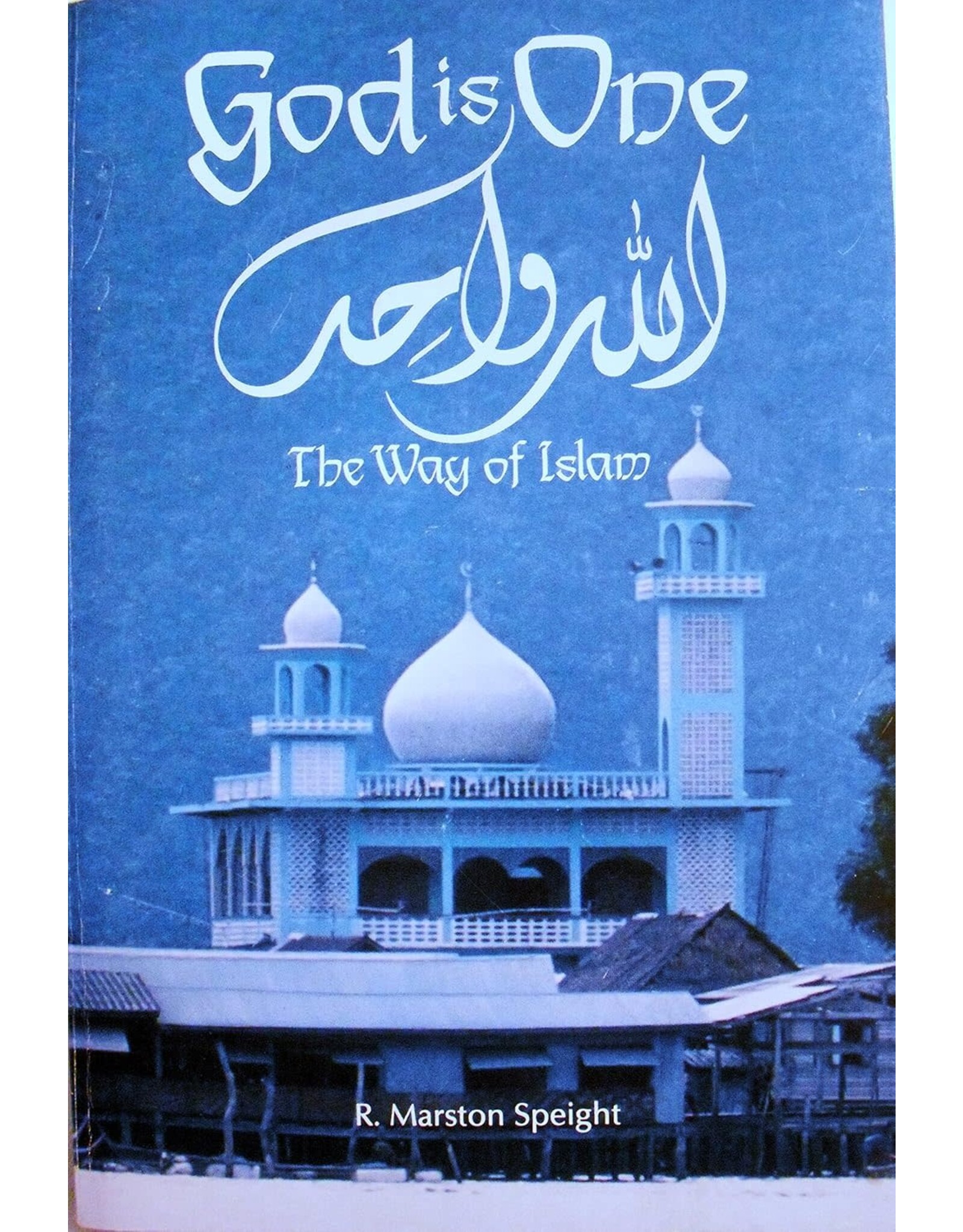 Friendship Press God Is One: The Way of Islam