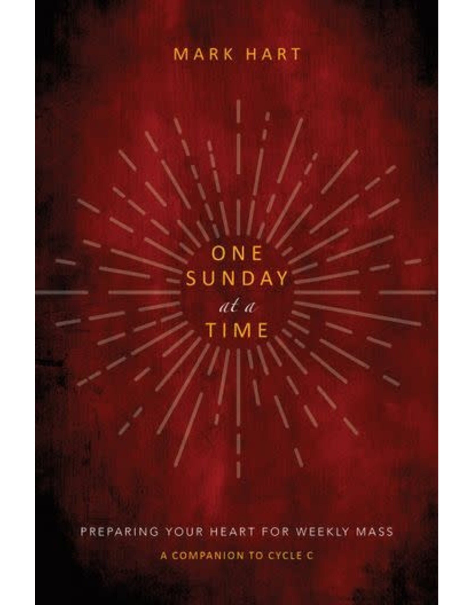 Ave Maria One Sunday at a Time - Preparing Your Heart for Weekly Mass (Cycle C)