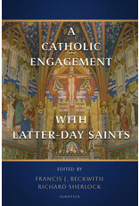 Ignatius Press A Catholic Engagement with Latter-Day Saints