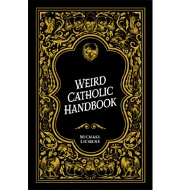 Sophia Institue Press Weird Catholic Handbook
