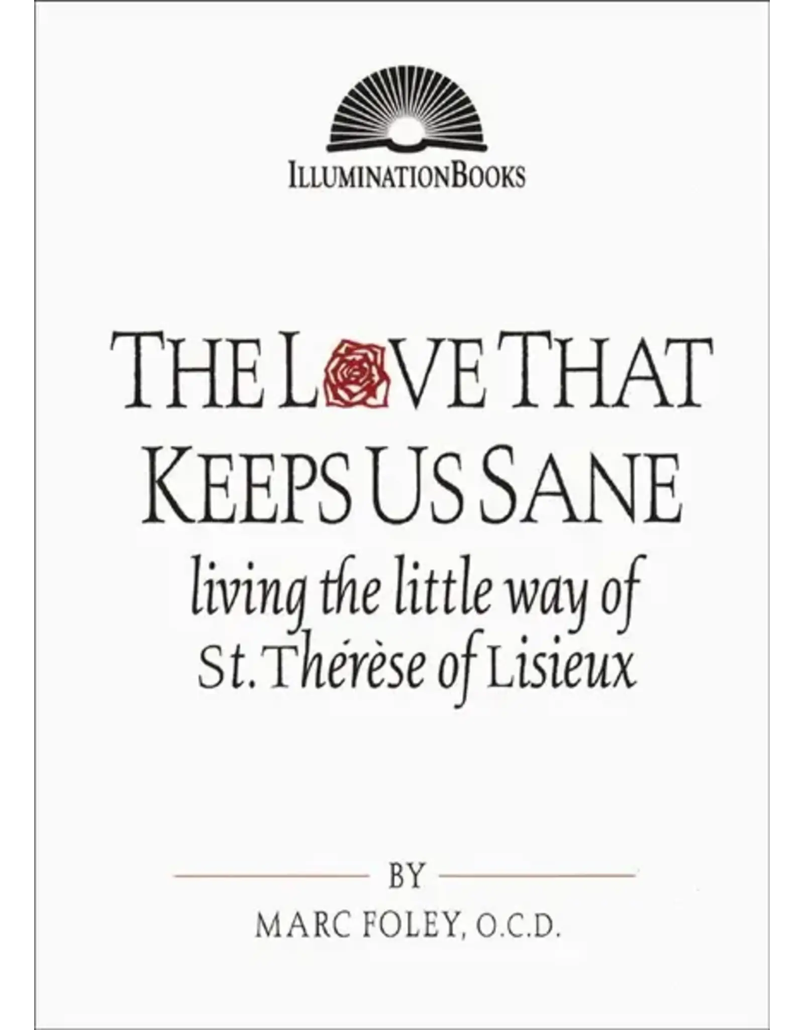 Paulist Press The Love That Keeps Us Sane: Living the Little Way of St. Thérèse of Lisieux
