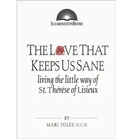 Paulist Press The Love That Keeps Us Sane: Living the Little Way of St. Thérèse of Lisieux