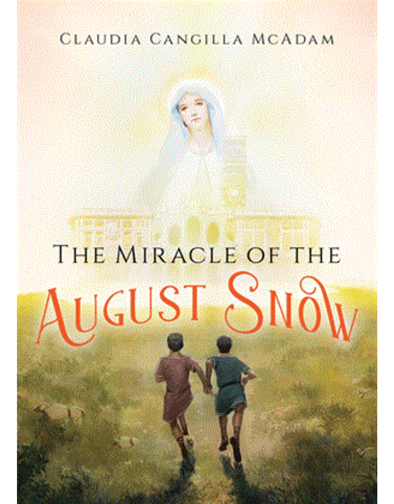 OSV (Our Sunday Visitor) The Miracle of the August Snow