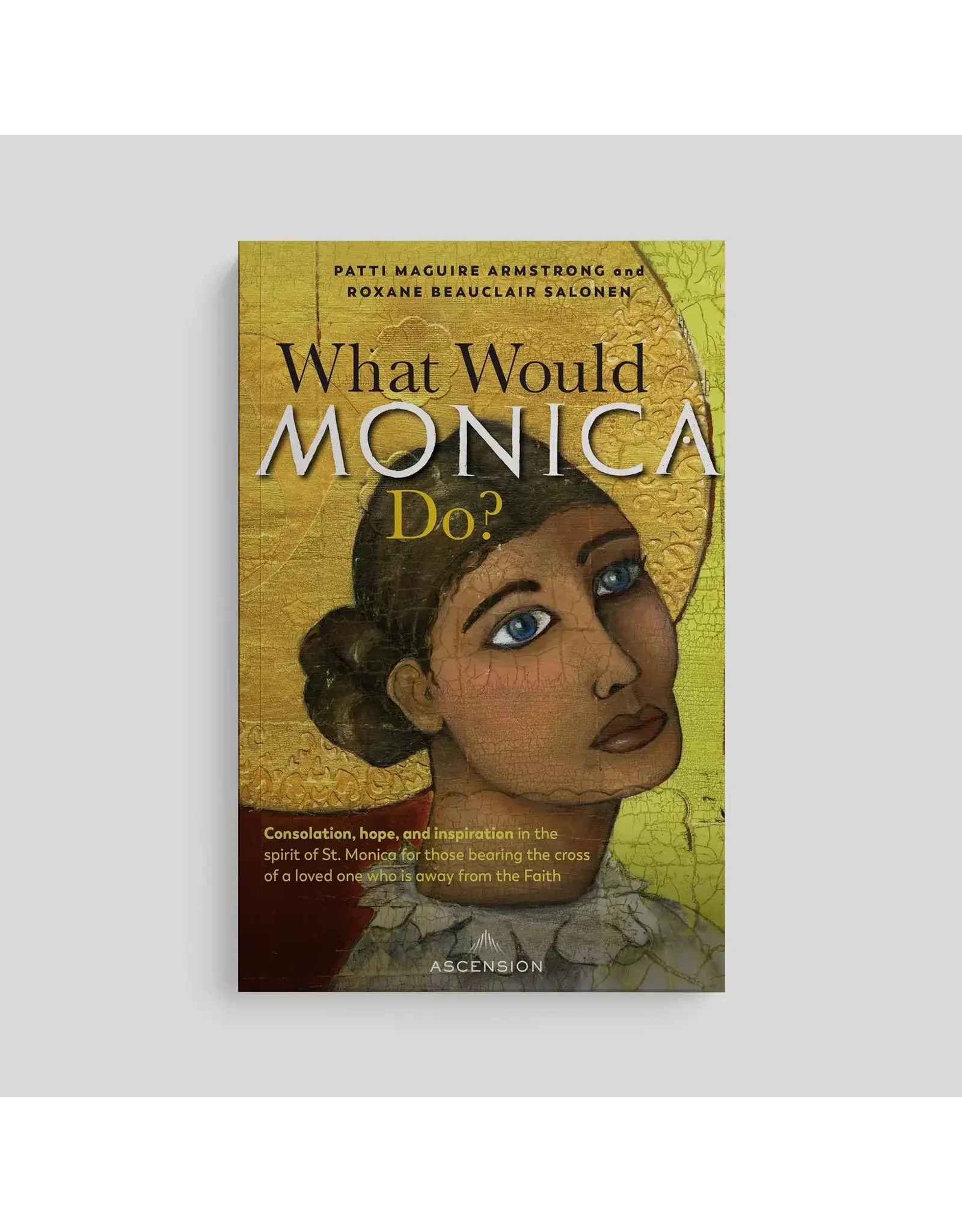 Ascension Press What Would Monica Do?