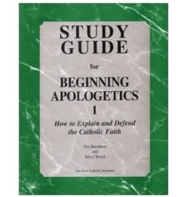 San Juan Catholic Seminars Beginning Apologetics 1: Study Guide