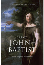 Tan Books (St. Benedict Press) St. John the Baptist: Priest, Prophet & Martyr